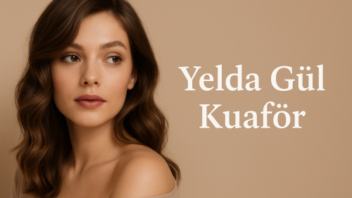 Düzce Kuaför Arayışınıza Son Yelda Gül Kuaför ile Güzelliğinizi Keşfedin